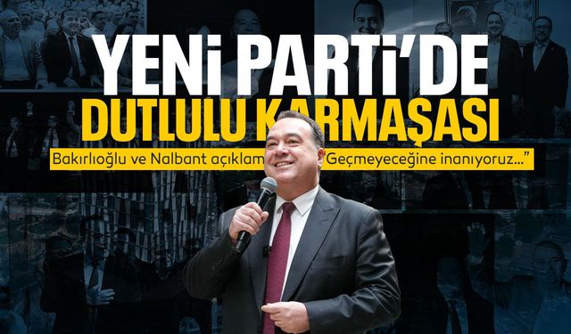 YENİ Parti’de Dutlulu karmaşası