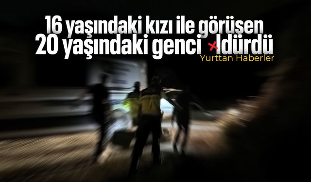 16 yaşındaki kızı ile görüşen 20 yaşındaki genci bıçakladı