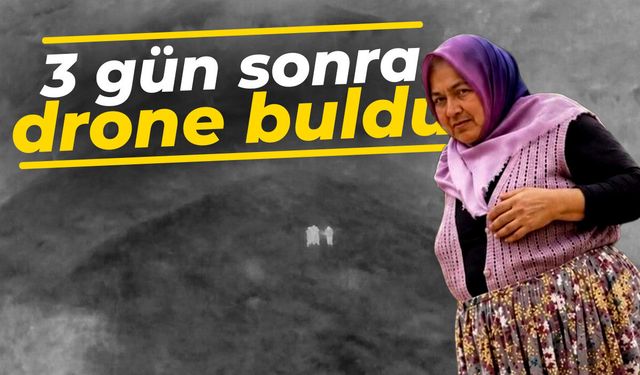 3 gün sonra drone buldu