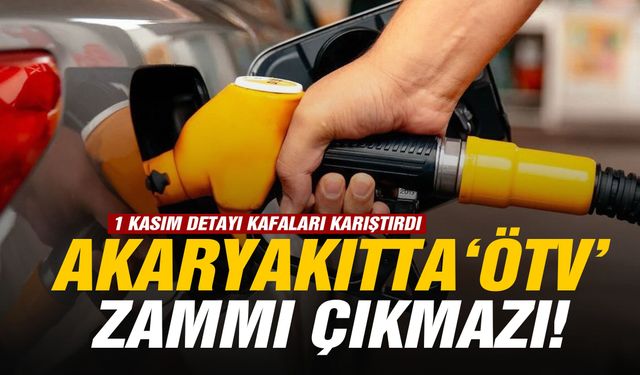 Akaryakıtta ‘ÖTV’ çıkmazı! 1 Kasım detayı kafaları karıştırdı…