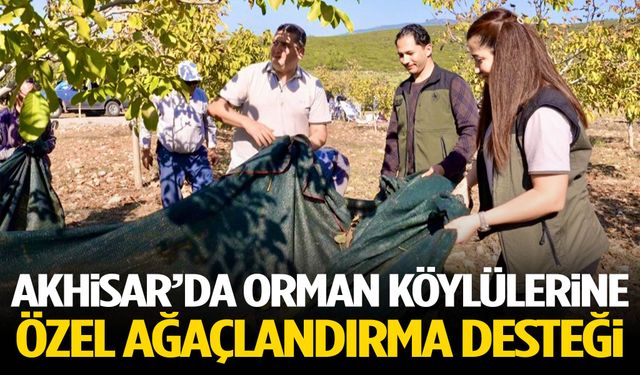 Akhisar’da orman köylülerine özel ağaçlandırma desteği