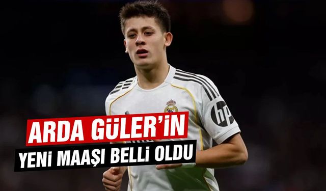 Arda Güler'in yeni maaşı belli oldu!
