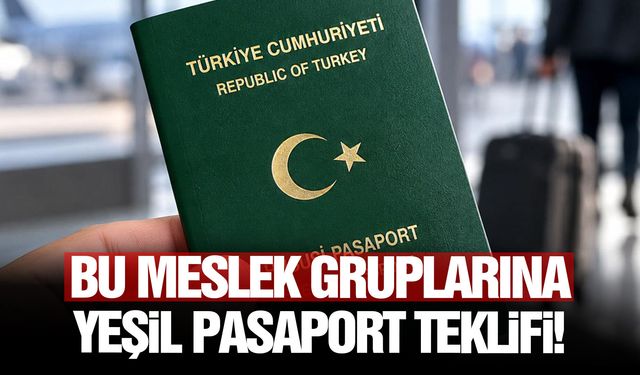 Bu meslek gruplarına yeşil pasaport teklifi!