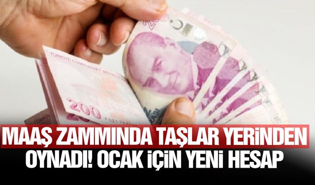 Maaş zammında taşlar yerinden oynadı! Ocak için yeni hesap