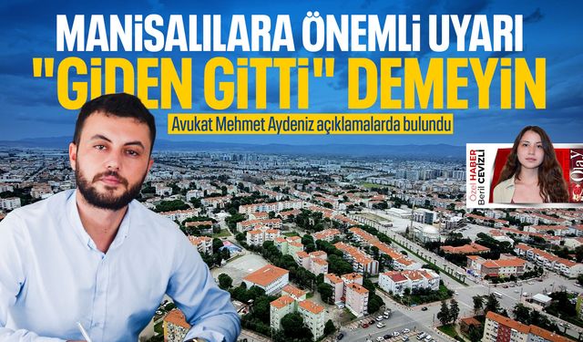 Manisalılara önemli uyarı: "Giden gitti" demeyin!