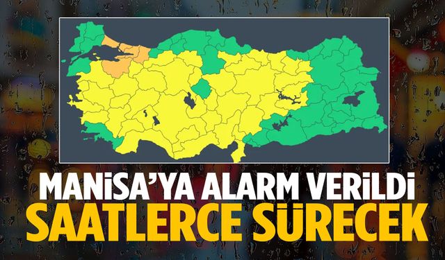 Manisa’ya alarm verildi! Saatlerce sürecek