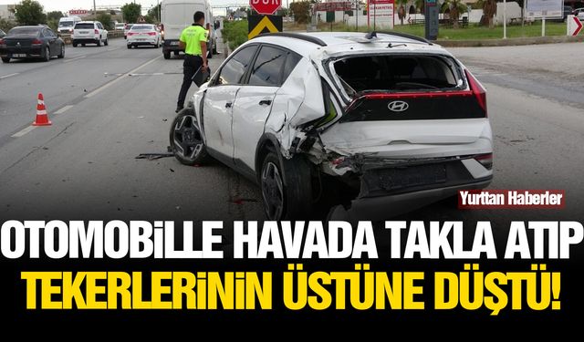 Otomobille havada takla atıp tekerlerinin üstüne düştü!