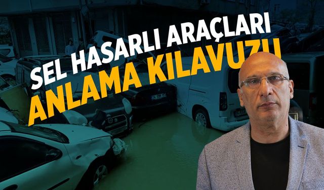 Sel hasarlı araçları anlama kılavuzu