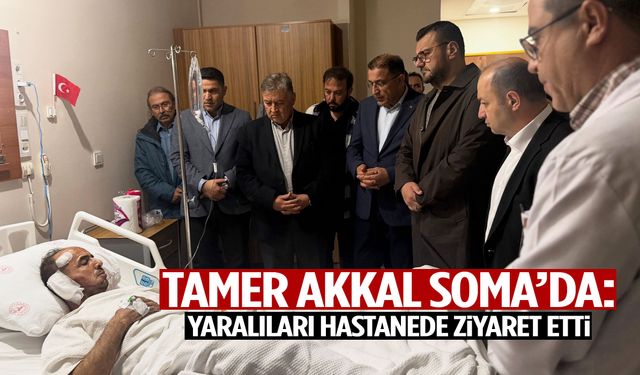 Tamer Akkal Soma’da: Yaralıları hastanede ziyaret etti!