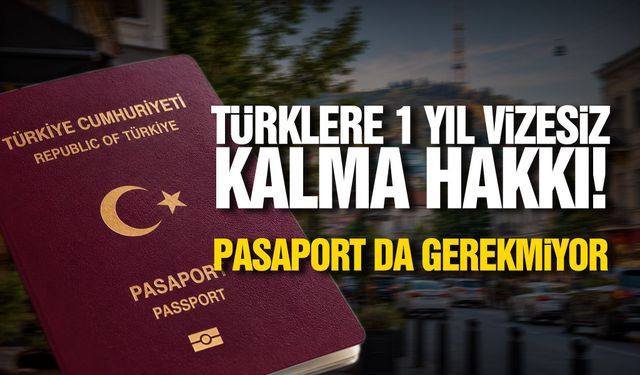 Türklere vizesiz kalma hakkı! Pasaport da gerekmiyor