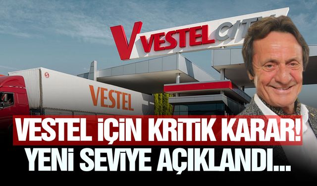 Vestel için kritik karar! Yeni seviye açıklandı...