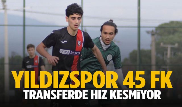 Yıldızspor 45 FK transferde hız kesmiyor