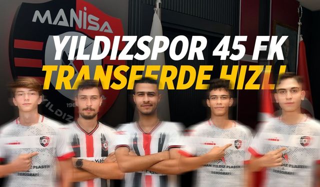 Yıldızspor 45 FK transferde hızlı