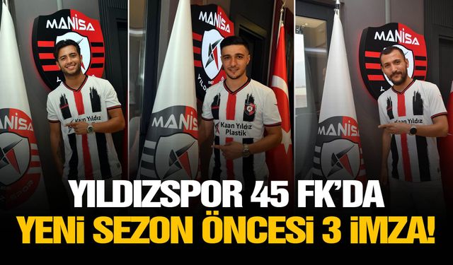 Yıldızspor 45 FK’da yeni sezon öncesi 3 imza!