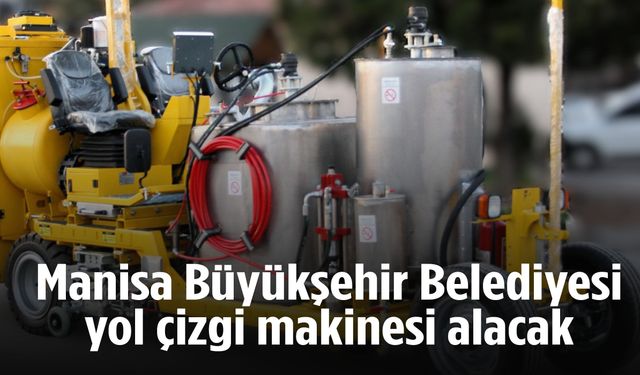 Manisa Büyükşehir Belediyesi yol çizgi makinesi alacak
