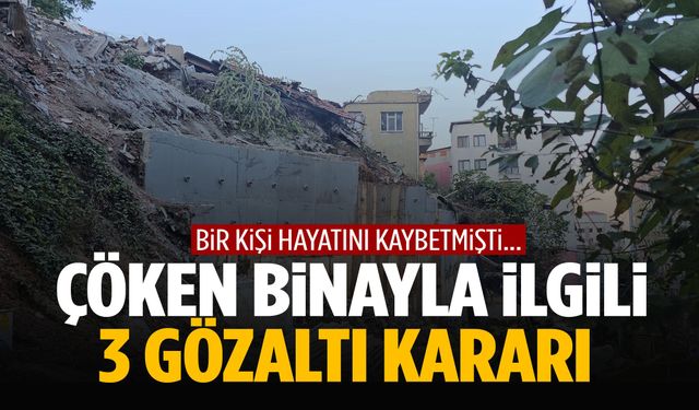Zonguldak’taki bina faciasında 3 kişi hakkında gözaltı kararı!