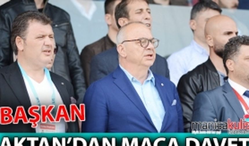 Başkan Aktan’dan maça davet