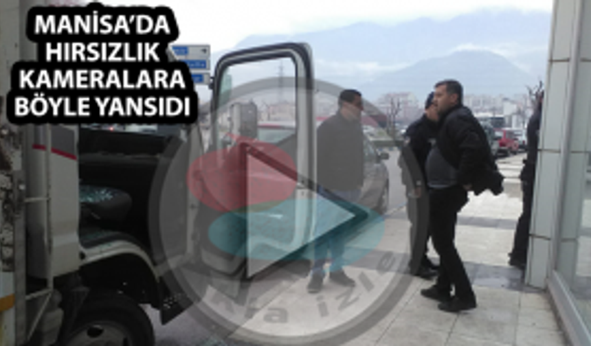 Manisa’da hırsızlık kameralara böyle yansıdı