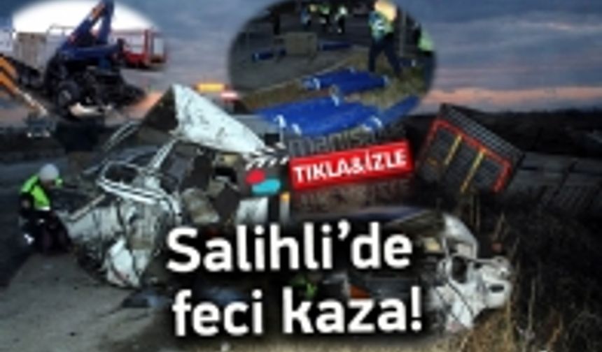 SALİHLİDE FECİ KAZA