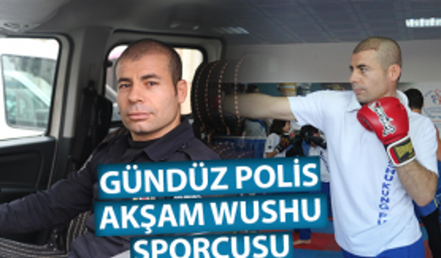 Gündüz asayişi sağlıyor, akşam wushu yapıyor