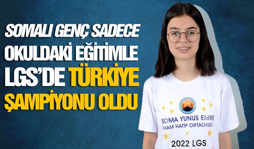 Somalı öğrenci sadece okuldaki eğitimle LGS’de Türkiye şampiyonu oldu