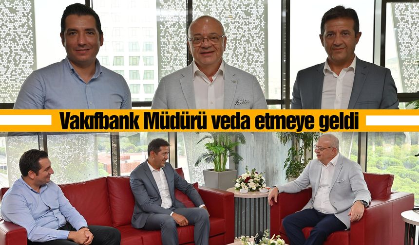Vakıfbank Müdürü, Başkan Ergün'e veda etti