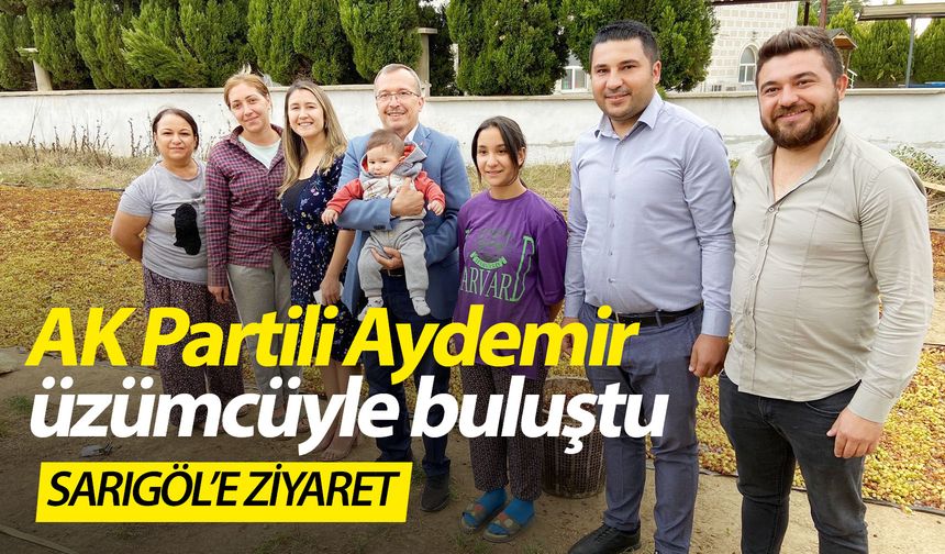 AK Partili Aydemir Sarıgöl'de üzüm sergilerini gezdi, vatandaşla buluştu