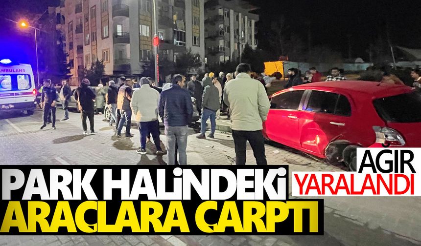 Manisa'da park halindeki 3 araca çarpan otomobilin sürücüsü yaralandı