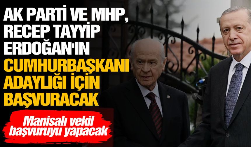 AK Parti ve MHP, Recep Tayyip Erdoğan için YSK'ya başvuracak
