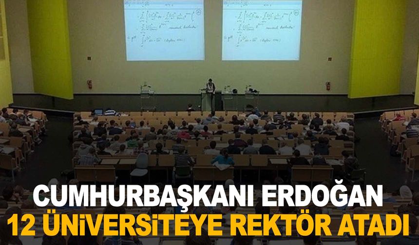 Cumhurbaşkanı Erdoğan 12 üniversite rektör ataması yaptı: İşte rektör ataması yapılan üniversiteler