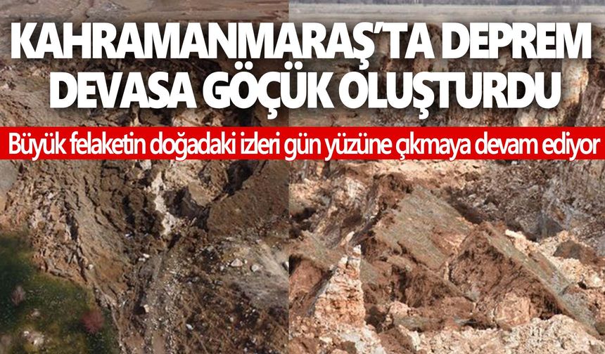 Kahramanmaraş'ta depremde oluşan devasa yarığın en net görüntüsü