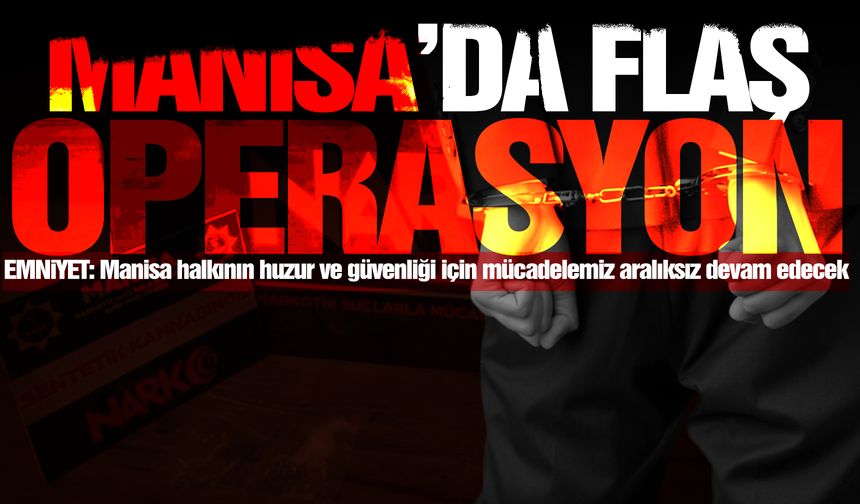 Manisa'da 'zincirleme' operasyon