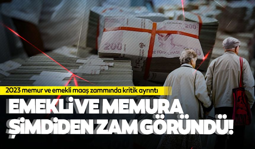 2023 memur ve emekli maaş zammında kritik gelişme