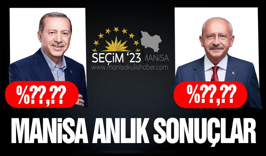 2023 CUMHURBAŞKANI SEÇİMİ | MANİSA