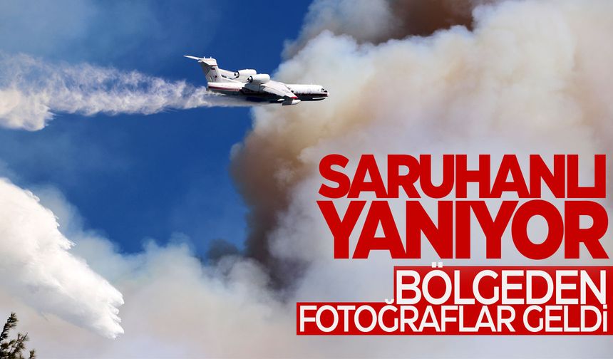 Saruhanlı yanıyor... Bölgeden fotoğraflar geldi!