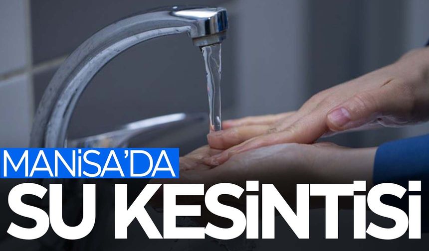 Manisa'da su kesintileri patlak vermeye devam ediyor