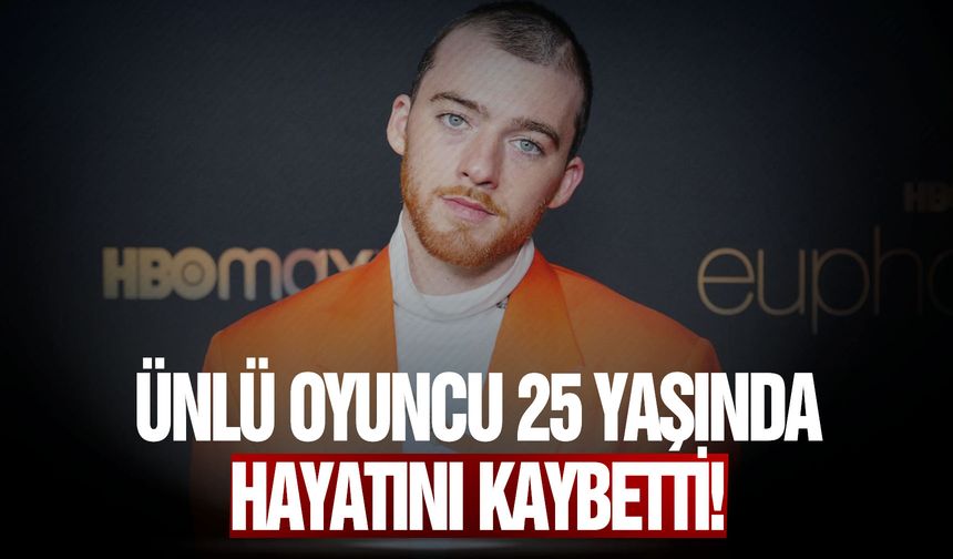 Ünlü oyuncu 25 yaşında hayatını kaybetti!