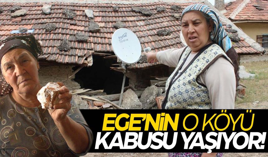 Ege’nin o köyünde taş yağıyor!