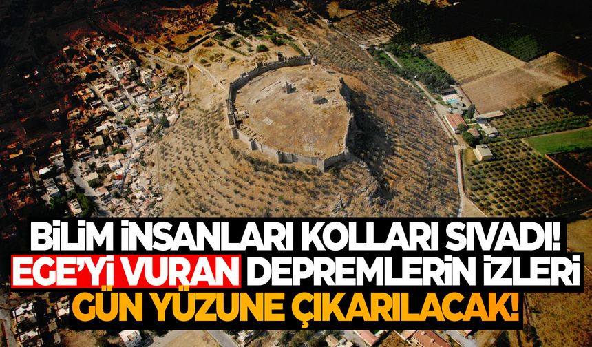 Ege’yi sarsan depremler ortaya çıkarılacak!