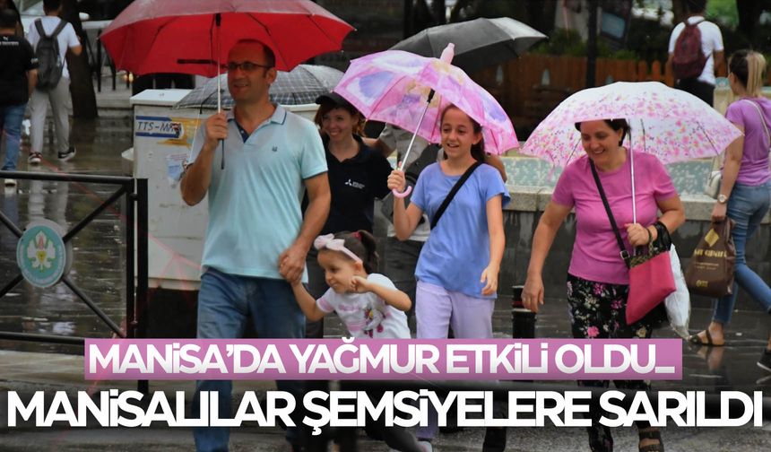 Manisa yağmura yakalandı!