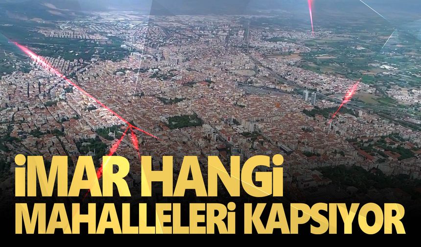 Manisa’nın o mahallelerinin imar planı askıya çıktı