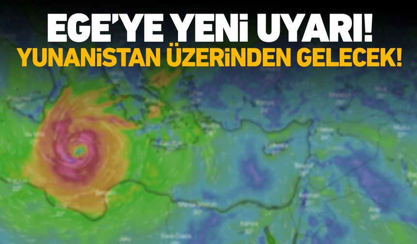 Manisa, İzmir, Aydın dikkat! Yunanistan üzerinden geliyor!