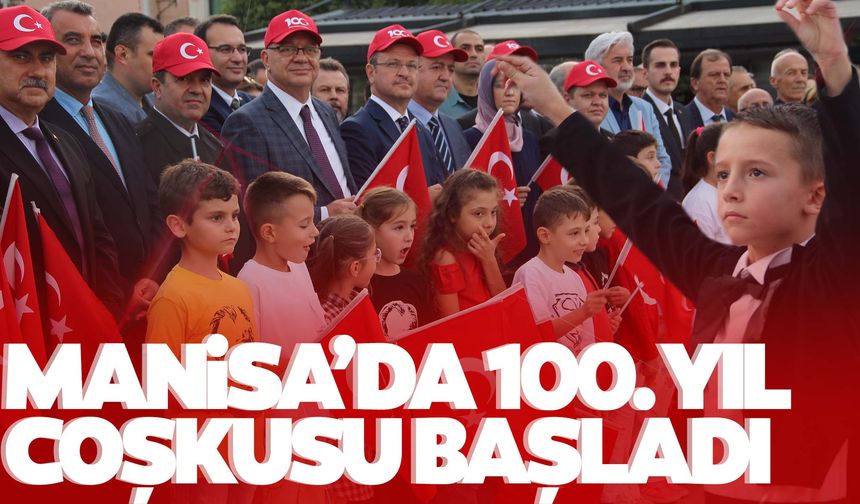 Manisa’da 100'üncü yıl coşkusu başladı!