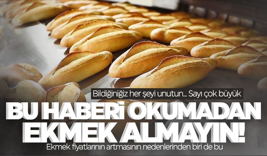 Bu haberi okumadan ekmek alayım demeyin! Tüm fikirleriniz değişecek