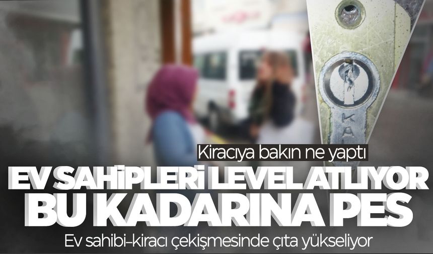 Ev sahibinin numarası herkesi şaşırttı... Kiracı giremesin diye bakın ne yaptı