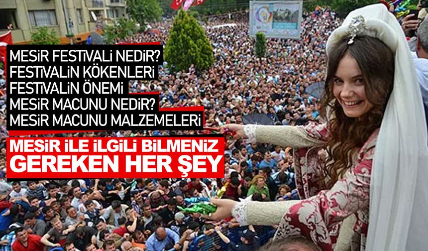 Mesir Festivali'nin önemi nedir, Mesir Macunu malzemeleri nelerdir?