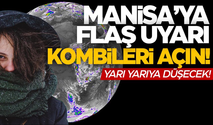 Manisa'da hava sıcaklığı çakılacak! Tek haneli...