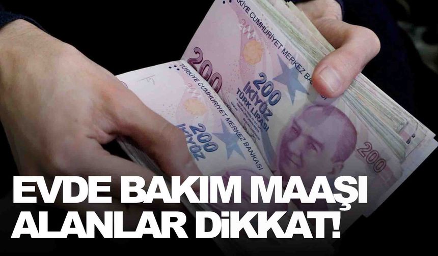 Evde bakım maaşı alanlar dikkat! Evde bakım maaşı 2024 yılında ne kadar olacak?