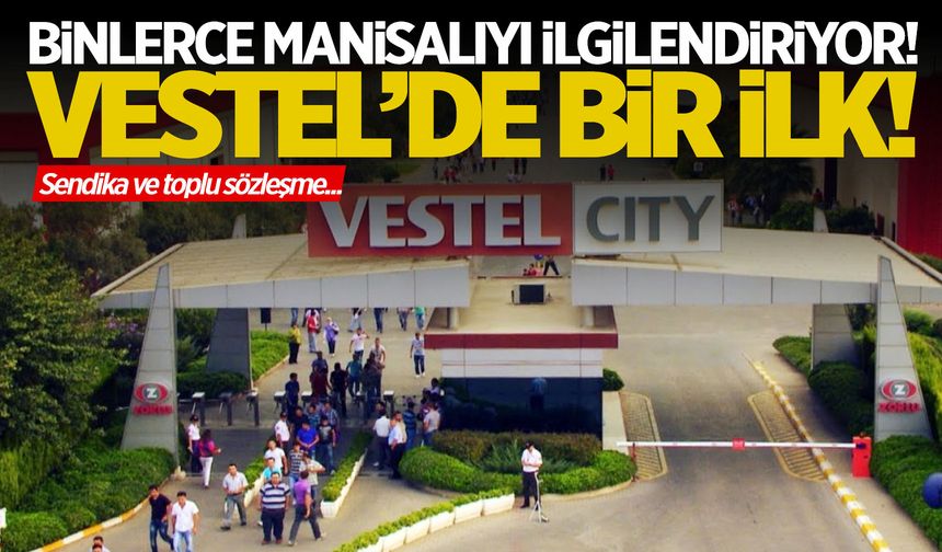 Vestel'de bir ilk! Binlerce Manisalıyı yakından ilgilendiriyor... İmzalar atıldı!