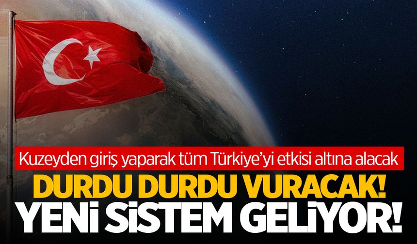 Durdu durdu vuracak… Yeni sistem Türkiye’ye giriş yapıyor!